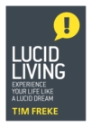 Lucid Living : Experience Your Life Like a Lucid Dream - Book