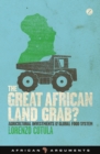 The Great African Land Grab? : Agricultural Investments and the Global Food System - Book