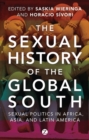 The Sexual History of the Global South : Sexual Politics in Africa, Asia and Latin America - eBook