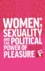 Women, Sexuality and the Political Power of Pleasure - eBook
