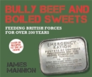 Bully Beef and Boiled Sweets : British military grub since 1707 - Book