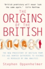 The Origins of the British: The New Prehistory of Britain - eBook