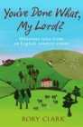 You've Done What, My Lord? : Hilarious tales from a country estate - Book