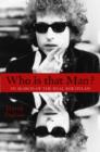Who Is That Man?: In Search of the Real Bob Dylan - Book
