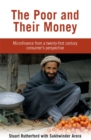 The Poor and their Money : Microfinance from a twenty-first century consumer's perspective - eBook