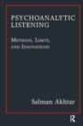 Psychoanalytic Listening : Methods, Limits, and Innovations - Book