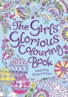 The Girls' Glorious Colouring Book : Delightfully Detailed Designs - Book