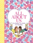 All About Us : Our Dreams, Our World, Our Friendship - Book