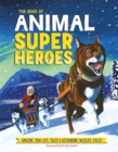 The Book of Animal Superheroes : Amazing True-Life Tales; Astounding Wildlife Facts - Book