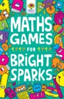 Maths Games for Bright Sparks : Ages 7 to 9 - Book