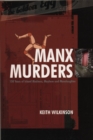 Manx Murders : 150 Years of Island Madness, Mayhem and Manslaughter - eBook