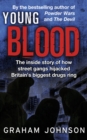 Young Blood : The Inside Story of How Street Gangs Hijacked Britain's Biggest Drugs Cartel - Book