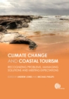 Global Climate Change and Coastal Tourism : Recognizing Problems, Managing Solutions and Future Expectations - Book