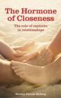The Hormone of Closeness : The Role of Oxytocin in Relationships - Book