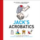 Jack's Acrobatics : A Fun Step-by-Step Guide to Acrobatic Exercises for the Whole Family - Book