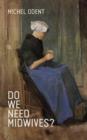 Do We Need Midwives? - eBook