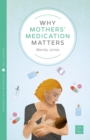 Why Mothers' Medication Matters - Book