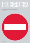 This Means This, This Means That Second Edition : A User's Guide to Semiotics - eBook