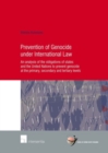 Prevention of Genocide Under International Law : An Analysis of the Obligations of States and the United Nations to Prevent Genocide at the Primary, Secondary and Tertiary Levels - Book