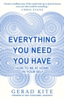 Everything You Need You Have : How to Feel at Home in Yourself - Book