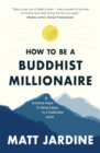 How to be a Buddhist Millionaire : 9 practical steps to being happy in a materialist world - eBook