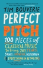 Perfect Pitch : 100 pieces of classical music to bring joy, tears, solace, empathy, inspiration (& everything in between) - eBook