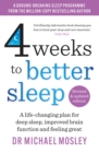 4 Weeks to Better Sleep : A life-changing plan for deep sleep, improved brain function and feeling great - eBook