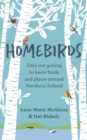 Homebirds : Days out Getting to Know Birds and Places Around Northern Ireland - Book