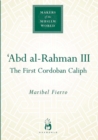 Abd Al-Rahman III : The First Cordoban Caliph - eBook