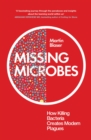 Missing Microbes : How Killing Bacteria Creates Modern Plagues - eBook