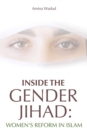 Inside The Gender Jihad : Women's Reform in Islam - eBook