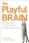 The Playful Brain : Venturing to the Limits of Neuroscience - eBook