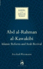 Abd Al-Rahman Al-Kawakibi : Islamic Reform and Arab Revival - Book