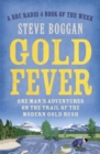 Gold Fever : One Man's Adventures on the Trail of the Modern Gold Rush - Book