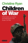 Children of War : Child Soldiers as Victims and Participants in the Sudan Civil War - Book