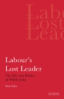 Labour's Lost Leader : The Life and Politics of Will Crooks - Book