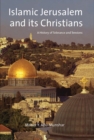 Islamic Jerusalem and Its Christians : A History of Tolerance and Tensions - Book