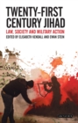 Twenty-First Century Jihad : Law, Society and Military Action - Book