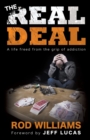 The Real Deal : A Life Freed from the Grip of Addiction - Book