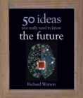 The Future: 50 Ideas You Really Need to Know - Book