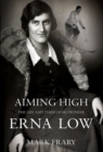 Aiming High : The Life of Ski and Travel Pioneer Erna Low - Book