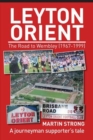 Leyton Orient : The Road to Wembley (1967-1999) - Book