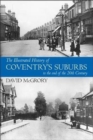 The Illustrated History of Coventry Suburbs to the end of the 20th Century. - Book