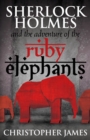 Sherlock Holmes and the Adventure of the Ruby Elephants - Book