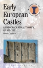 Early European Castles : Aristocracy and Authority, AD 800-1200 - Book