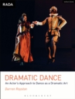 Dramatic Dance : An Actor's Approach to Dance as a Dramatic Art - eBook