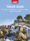 Takur Ghar : The SEALs and Rangers on Roberts Ridge, Afghanistan 2002 - Book