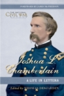 Joshua L. Chamberlain : The Life in Letters of a Great Leader of the American Civil War - eBook
