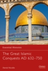 The Great Islamic Conquests AD 632 750 - eBook