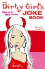 Dirty Girls Joke Book : Filthy Fun for Feisty Females - Book